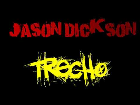 Jason Dickson - Trecho