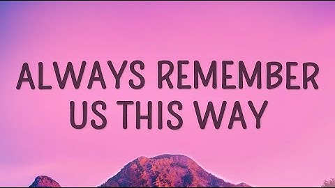 Lady Gaga - Always Remember Us This Way (Lyrics)