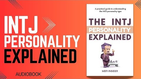 The INTJ Personality Type Explained | Audiobook