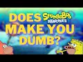 Does SpongeBob Make You Dumb?