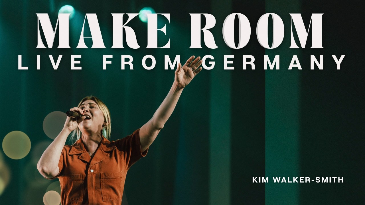 Kim Walker-Smith: MAKE ROOM - Live from Germany (Official Lyric video)