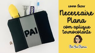 NECESSAIRE PLANA - DIA DOS PAIS - COM APLIQUE DE LETRAS