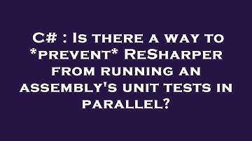 C# : Is there a way to *prevent* ReSharper from running an assembly