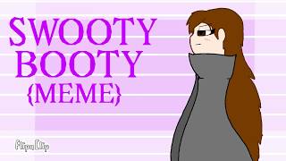 Swooty Booty Meme 50