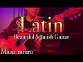 Latin・Beautiful Spanish Guitar・Instrumental・Masa Miura