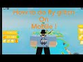 How to do fly glitch on moible in lifting simulator