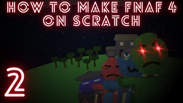 How to make Fnaf 4 on Scratch Part 2