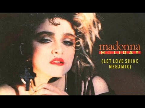 Madonna - Holiday (Let Love Shine Megamix) - YouTube
