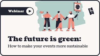 Webinar: How to make your events more sustainable