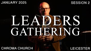 Leaders Gathering 2025 | Session 2 | Paul Manwaring | Friday 10th January 2025