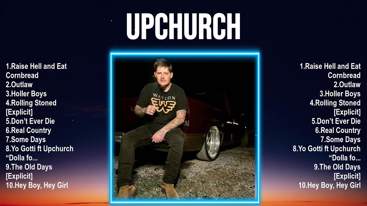 Upchurch Full Album 🎶 New Playlist 🎶 Special Songs YouTube Upchurch Full Album 🎶 New Playlist 🎶 Special Songs YouTube