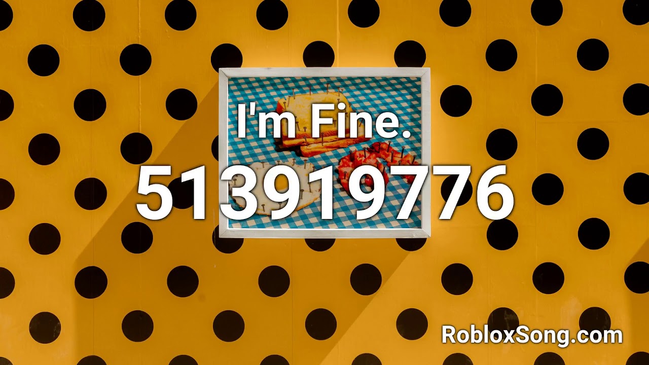 I M Fine Roblox Id Roblox Music Code Youtube - poop song roblox id loud