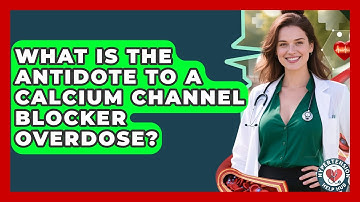 What Is The Antidote To A Calcium Channel Blocker Overdose? - Hypertension Help Hub