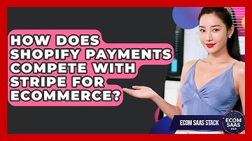 How Does Shopify Payments Compete With Stripe For eCommerce? - Ecom SaaS Stack
