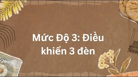 Thực Hành IoT: Điều khiển 3 "Grove - Led Button"