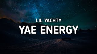 Lil Yatchty - Yae Energy (Lyrics)