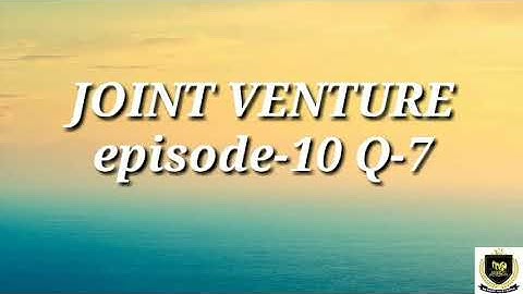 Joint venture ,XII accounts episode 10, question-7