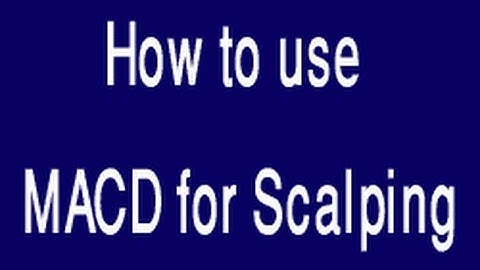 How to use MACD for Scalping