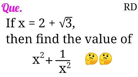 If x=2+√3, find the value of x^2+1/x^2...|| rd sharma book question Class 9 ||