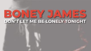 Video thumbnail of "Boney James - Don’t Let Me Be Lonely Tonight (Official Audio)"