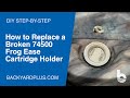 How to Replace a Broken 74500 Frog Ease Cartridge Holder