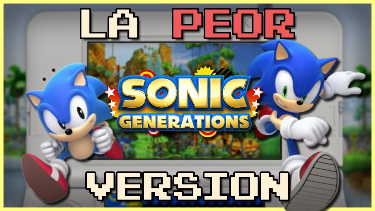 La version OLVIDADA de Sonic Generations...