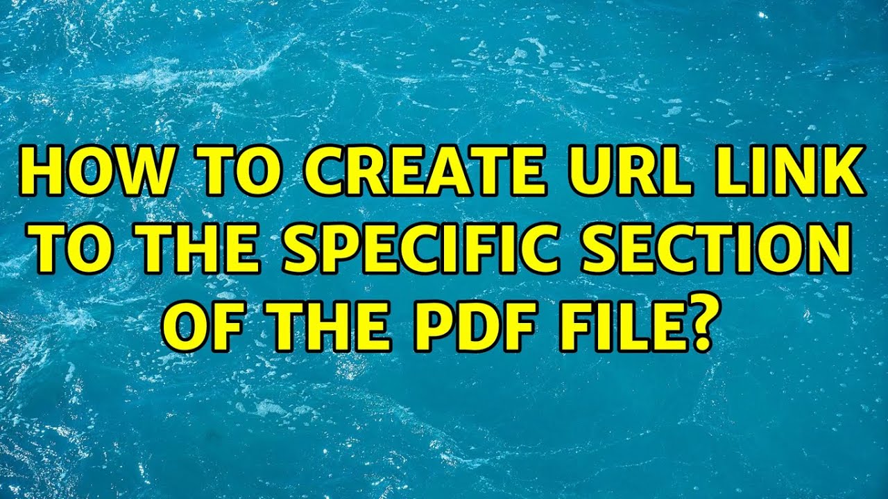 How to create URL link to the specific section of the PDF file?