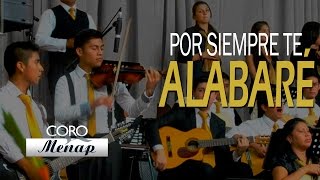 Video-Miniaturansicht von „Por siempre te alabaré | Coro Menap“