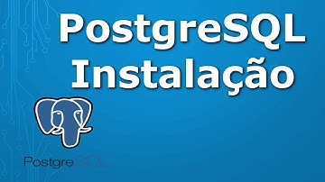 PostgreSQL Instalação e Apresentação