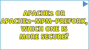 apache2 or apache2-mpm-prefork, which one is more secure?