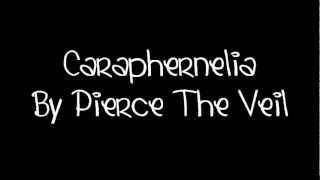 Caraphernelia-Pierce The Veil Lyrics
