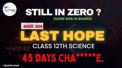 LAST CHANCE TO SAVE YOUR BOARDS ll AHSEC 2026 II ASSAM BOARD 2026 II CLASS 12TH SCIENCE II