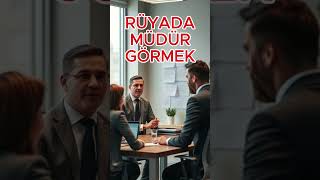 Rüyada Müdür Görmek Üya Üyatabirleri Üyatabiri