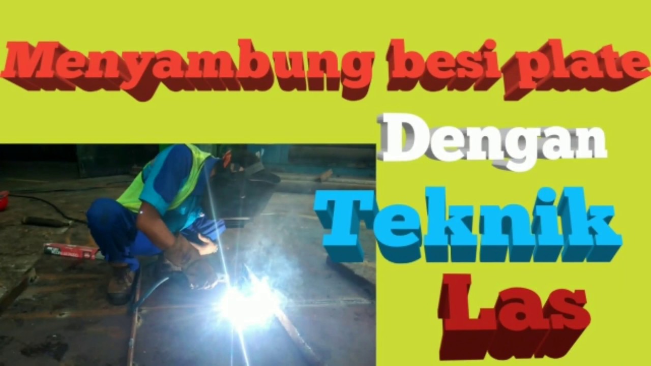 Menyambung besi  plate dengan teknik  las  YouTube