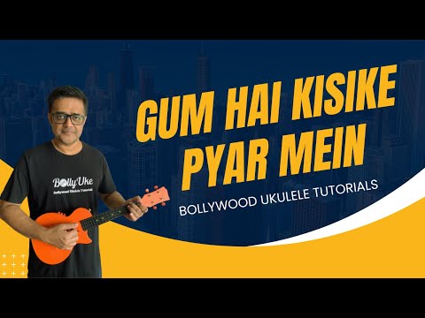 Gum Hai Kisike Pyar Mein | Ukulele Tutorial