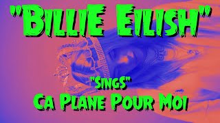 Ca Plane Pour Billie: &quot;Billie Eilish&quot; &quot;Sings&quot; Plastic Bertrand&#39;s Ca Plan Pour Moi  (AI Mashup)