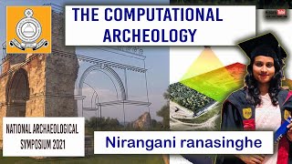 The Computational Archeology | Nirangani ranasinghe | National Archaeological symposium 2021