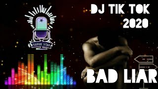 DJ BAD LIAR REMIX DJ TIK TOK FULL BASS 2020