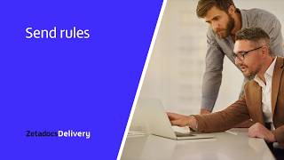 How to: Set send rules with Zetadocs Delivery