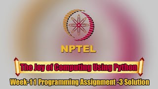 The Joy of Computing Using Python ||Week-11|| Programming Assignment-3 Solution