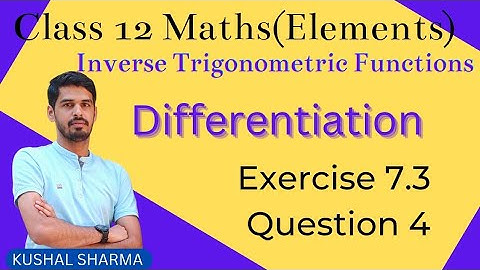Differentiation of Inverse Trigonometric Function Class 12 Elements Book Ex 7.3 Q4 | #KUSHALCLASSES
