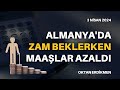 Almanyada zam beklerken maalar azald  3 nisan 2024 oktan erdikmen