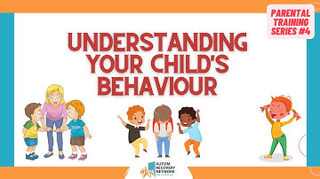 Understanding Your Child’s Behaviour - Parental Training Series 4