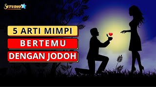 5 Arti Mimpi Bertemu Dengan Jodoh ( FAKTA DAN MITOS )