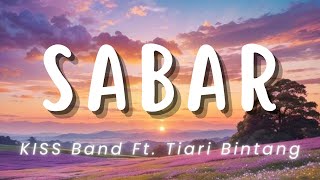 Sabar - KISS Band Ft. Tiari Bintang (Lirik)