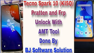 Tecno Spark 10 (KI5Q) Pratten and Frp Unlock With AMT Tool Done By BJ Software Solution