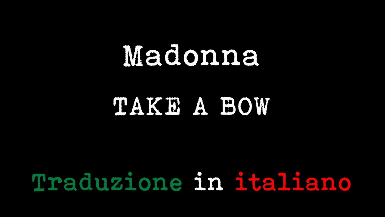 Madonna Take A Bow (Traduzione in italiano 2) YouTube Madonna Take A Bow (Traduzione in italiano 2) YouTube