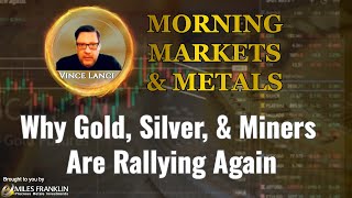 Vince Lanci: Why Gold, Silver, & Miners Are Rallying Again