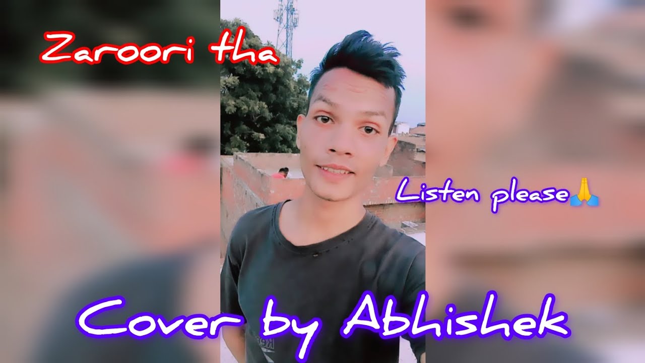 zaroori tha ll Cover by Abhishek ll Listen now YouTube