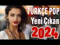 🎼 TÜRKÇE POP ŞARKILAR REMİX 2024 🎧 Yeni Çıkan En çok dinlenen Şarkılar 2024 🎵